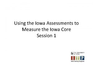 Using the Iowa Assessments to Measure the Iowa