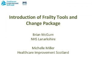 Introduction of Frailty Tools and Change Package Brian