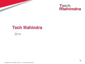 Tech Mahindra 2014 1 Copyright 2014 All Rights