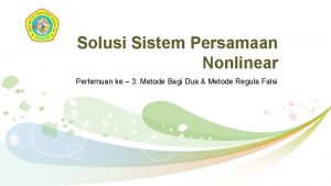 LOGO Solusi Sistem Persamaan Nonlinear Pertemuan ke 3