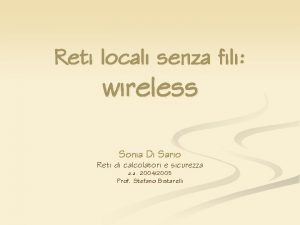 Reti locali senza fili wireless Sonia Di Sario