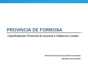 PROVINCIA DE FORMOSA Coparticipacin Provincial de recursos a