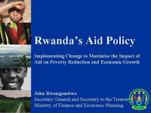 Rwandas Aid Policy Implementing Change to Maximise the