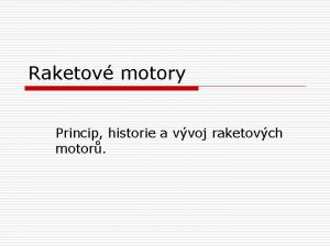 Raketov motory Princip historie a vvoj raketovch motor