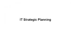 IT Strategic Planning Models For Strategic Planning n