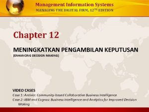 Management Information Systems MANAGING THE DIGITAL FIRM 12