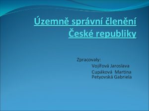 zemn sprvn lenn esk republiky Zpracovaly Vojov Jaroslava