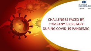 CHALLENGES FACED BY COMPANY SECRETARY DURING COVID19 PANDEMIC