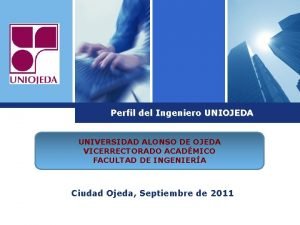 Perfil del Ingeniero UNIOJEDA UNIVERSIDAD ALONSO DE OJEDA