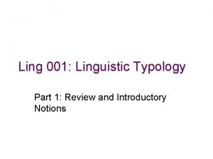 Ling 001 Linguistic Typology Part 1 Review and