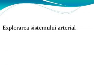 Explorarea sistemului arterial CLINIC Durerea de efort claudicaie