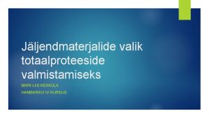 Jljendmaterjalide valik totaalproteeside valmistamiseks MARILIIS KESKLA HAMBARAVI IV