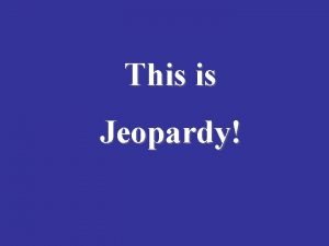 This is Jeopardy Amendment I Amendment 5 Bill