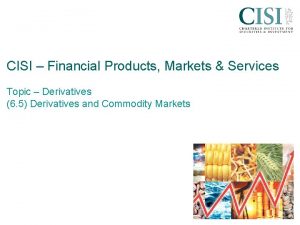 CISI Financial Products Markets Services Topic Derivatives 6