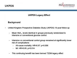 UKPDS Legacy Effect Background United Kingdom Prospective Diabetes