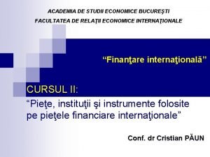 ACADEMIA DE STUDII ECONOMICE BUCURETI FACULTATEA DE RELAII