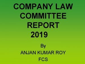 COMPANY LAW COMMITTEE REPORT 2019 By ANJAN KUMAR