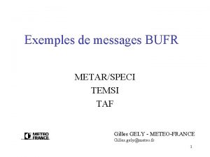 Exemples de messages BUFR METARSPECI TEMSI TAF Gilles