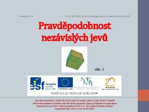 9 kvtna 2013 VY32INOVACE110220PravdepodobnostnezavislychjevuDUM Pravdpodobnost nezvislch jev obr