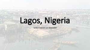 Lagos Nigeria Urbanization on Steroids Nigeria Quick Background