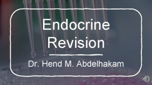 Endocrine Revision Dr Hend M Abdelhakam MCQ 1