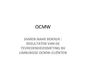 OCMW SAMEN NAAR BOKRIJK RESULTATEN VAN DE TEVREDENHEIDSMETING