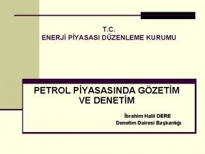 T C ENERJ PYASASI DZENLEME KURUMU PETROL PYASASINDA