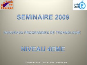 SEMINAIRE 2009 NOUVEAUX PROGRAMMES DE TECHNOLOGIE NIVEAU 4