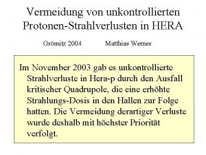 Vermeidung von unkontrollierten ProtonenStrahlverlusten in HERA Grmitz 2004