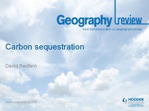 www hoddereducation co ukgeographyreview Carbon sequestration David Redfern