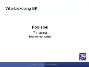 VillaLidkping BK Poolspel 7 manna Riktlinjer och rutiner