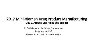 2017 MiniBioman Drug Product Manufacturing Day 2 Aseptic