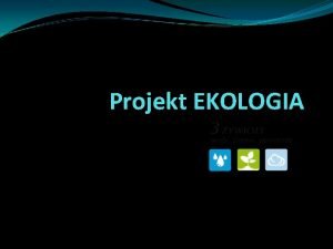 Projekt EKOLOGIA Spis Treci Definicja dwiku slajd 4