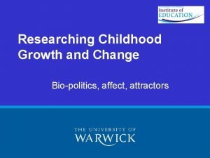 Researching Childhood Growth and Change Biopolitics affect attractors