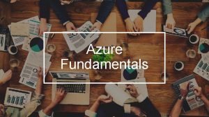 Azure Fundamentals 1 Azure Fundamentals Pablo Ariel Di