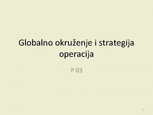 Globalno okruenje i strategija operacija P 03 1