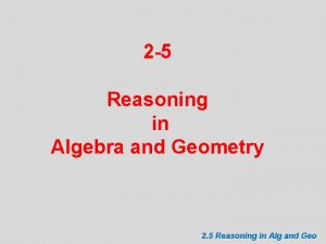 Lesson 2-5 reasoning in algebra and geometry