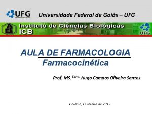 Universidade Federal de Gois UFG AULA DE FARMACOLOGIA