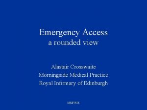 Emergency Access a rounded view Alastair Crosswaite Morningside