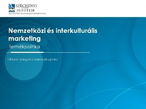 Mintacm szerkesztse Nemzetkzi s interkulturlis marketing Termkpolitika Oktat