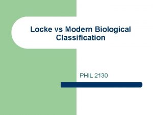 Locke vs Modern Biological Classification PHIL 2130 Essences
