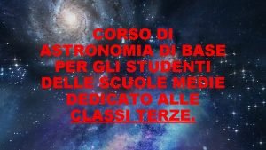 CORSO DI ASTRONOMIA DI BASE PER GLI STUDENTI