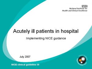 Acutely ill patients in hospital Implementing NICE guidance