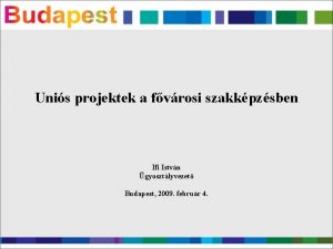 Unis projektek a fvrosi szakkpzsben Ifi Istvn gyosztlyvezet