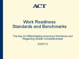 Work Readiness Standards and Benchmarks The Key to