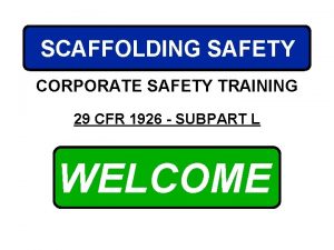 SCAFFOLDING SAFETY CORPORATE SAFETY TRAINING 29 CFR 1926