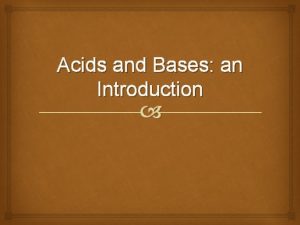 Acids and Bases an Introduction Acids Sour Taste