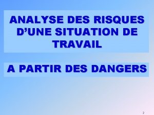 ANALYSE DES RISQUES DUNE SITUATION DE TRAVAIL A