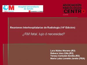 Reuniones Interhospitalarias de Radiologa 14 Edicin RM fetal