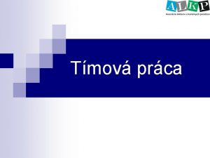 Tmov prca Defincia tmu Dvaja alebo viacer jednotlivci